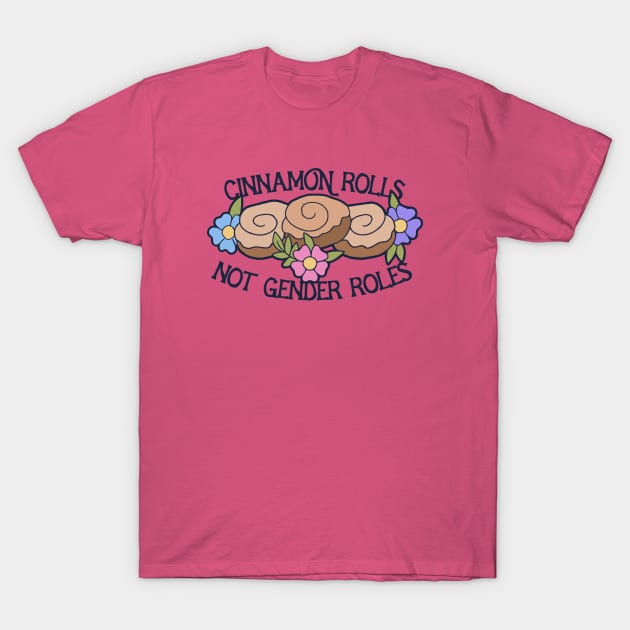 Cinnamon Rolls not gender roles T-Shirt by bubbsnugg